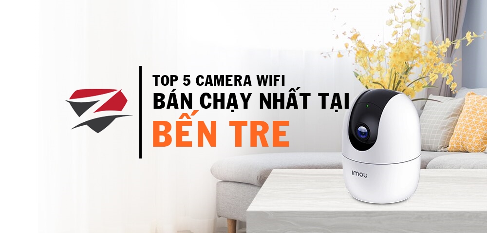 tóp 5 camera wifi bán chạy tại bến tre